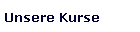 Unsere Kurse